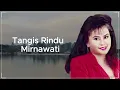 Tangis Rindu - Mirnawati