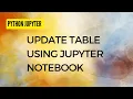 2 UPDATE TABLE USING JUPYTER notebook