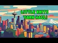 Little Knits Yarn Haul from Seattle to your door