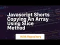 Javascript shorts copying an array using slice method