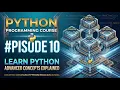 Python Programming Course Episode 10 Advanced Python Concepts Explained