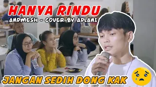 Download LAGU YG BIKIN HATI TERIRIS !!! HANYA RINDU  - ANDMESH | COVER BY ADLANI RAMBE FT ASTRONI SUAKA MP3