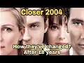 Closer 2004 Cast Then And Now 2022