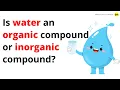 Is water an organic compound or inorganic compound - QnA Explained