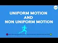 Uniform Motion and Non Uniform Motion Motion - Grade 9 Physics
