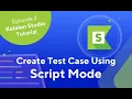 Katalon Studio - How To Create and Execute Test Cases Using Script Mode