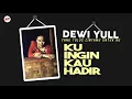 Dewi Yull - Ku Ingin Kau Hadir (Official Audio)