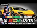 Download Lagu DJ REGGAE SANTAI FULL BASS  - DJ REGGAE SLOW TERBARU VIRAL TIK TOK YANG ANDA CARI🎵