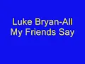 Luke Bryan - All my friends say ( lyrics )