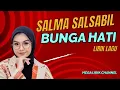 Download Lagu SALMA SALSABIL - BUNGA HATI - LIRIK LAGU