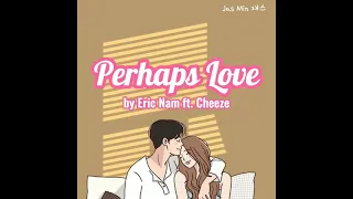 Download Perhaps Love by Eric Nam ft Cheeze (With Korean Romanization Lyrics) ♡♡♡~♪ (no copy right) MP3