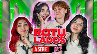 ROTULADOS - VOLTA ÁS AULAS EPISÓDIO 2