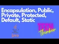 JAVA BEGINNERS 15 - Encapsulation access modifiers and static