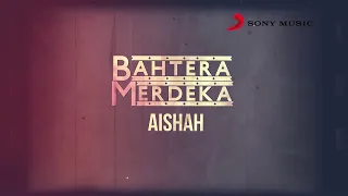 aishah bahtera merdeka official lyric video 