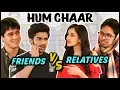 Download Lagu Friends VS Relatives Ft. Anshuman Malhotra, Simran Sharma, Prit Kamani, Tushar Pandey | Hum Chaar