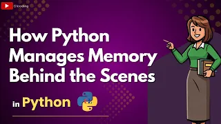 How Python Manages Memory Behind the Scenes