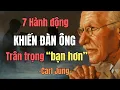 Download Lagu 7 Hành Động Âm Thầm Khiến Đàn Ông Mãi Trân Trọng Bạn | Carl Jung