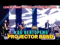 Download Lagu 🔥Perghh PADuu Lah Lagu TERBARU NI..❗KAU BERTOPENG - PROJECTOR BAND 🔴LIVE ABSOLUT MUSIC FESTIVAL..