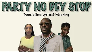 adekunle gold ft zinoleesky party no dey stop afrobeats translation lyrics and meaning