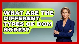 What Are The Different Types Of DOM Nodes - JavaScript Toolkit