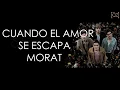 Download Lagu Morat - Cuando El Amor Se Escapa (Letra)