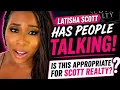 LATISHA SCOTT HAS PEOPLE TALKING IS THIS APPROPRIATE FOR SCOTT REALTY