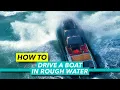 How to drive a boat in rough water Big sea throttle techniques explained Motor Boat Yachting
