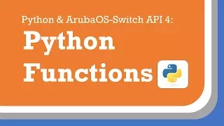 Python Functions Python and AOS-Sw API 4