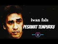 Download Lagu Iwan Fals - Pesawat Tempurku (lirik lagu)