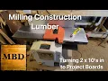 MBD Milling 2x10 Construction Lumber into Project Boards Please Subscribe Comment and Like