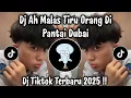Lagu DJ AH MALAS TIRU ORANG DI PANTAI DUBAI - DJ TIKTOK TERBARU 2025 !!