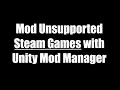 How to Install and Use Unity Mod Manager Modding Unsupported Steam Games