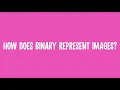 How Does Binary Represent Images Computer Science Essentials