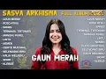 Download Lagu GAUN MERAH - SASYA ARKHISNA FULL ALBUM TERBARU 2025 - ROSO ATIKU - SANES - SELENDANG BIRU | SA MUSIC