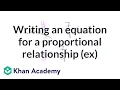 Writing an equation for a proportional relationship example 7th grade Khan Academy