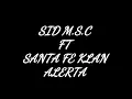 SID M.S.C  ALERTA FT SANTA FE KLAN LETRA