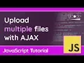 Upload multiple files with - JavaScript Tutorial
