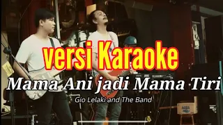 Download Karaoke Mama ani so Jadi Mama tiri (papa ani so Jadi Papa tiri) giolelaki version . MP3