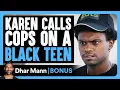 Lagu KAREN Calls Cops On A BLACK TEEN | Dhar Mann Bonus!
