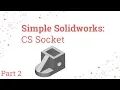 Simple Solidworks Pt 2 - CS Socket