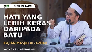 hati yang lebih keras daripada batu ustadz adi hidayat