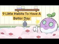 Lagu 9 Little Habits To Have A Better Day
