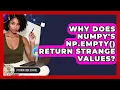 Why Does NumPy s Np empty Return Strange Values - Python Code School