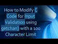 How to Modify C Code for Input Validation using getchar with a 100 Character Limit