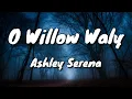 Download Lagu O Willow Waly (The Innocents) ~ Ashley Serena - lyrics