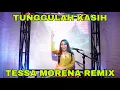 Download Lagu TUNGGULAH KASIH FULL BASS 2022 BY DJ TESSA MORENA REMIX