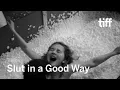 SLUT IN A GOOD WAY Trailer TIFF Next Wave 2019