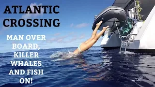 Ep 25. Atlantic crossing Pt 3. Man overboard, killer whales & fish on!! (Sailing Susan Ann II)