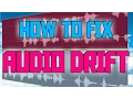 HOW TO FIX DRIFT DE-SYNC Sony Vegas