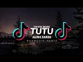 DJ TUTU TIKTOK REMIX VIRAL SONG TIKTOK